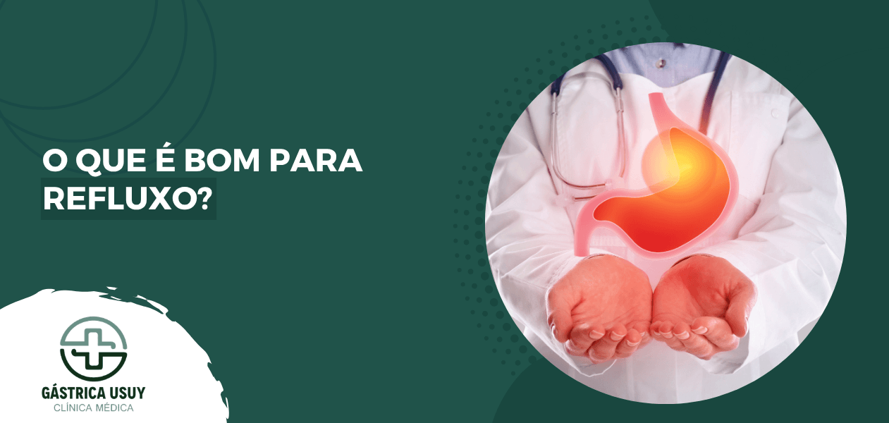 O que é bom para refluxo?