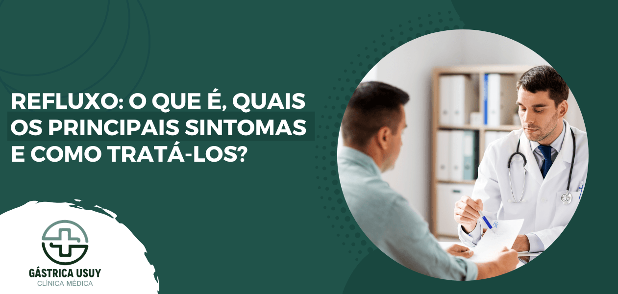Refluxo: o que é, quais os principais sintomas e como tratá-los?